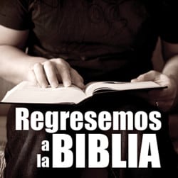 Regresemos a la Biblia: El secreto de entender las Escrituras