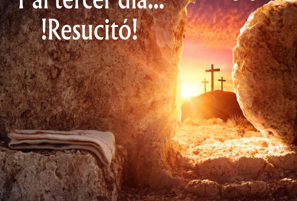 Y al tercer día resucitó