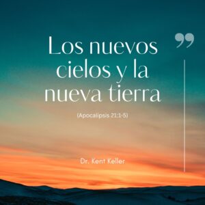 Los nuevos cielos y la nueva tierra – Apocalipsis 21:1-5