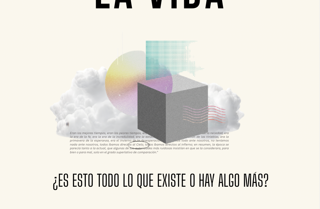 La vida, ¿es esto todo lo que existe o hay algo más?