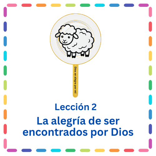 Lección 2 – La alegría de ser encontrados por Dios