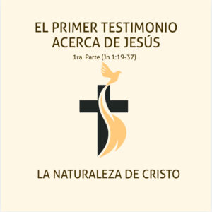 El primer testimonio acerca de Jesús - La naturaleza de Cristo
