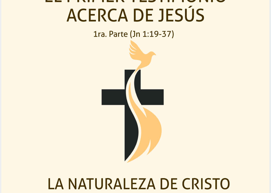 El primer testimonio acerca de Jesús – La naturaleza de Cristo