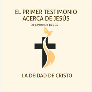 El primer testimonio acerca de Jesús - La Deidad de Jesús