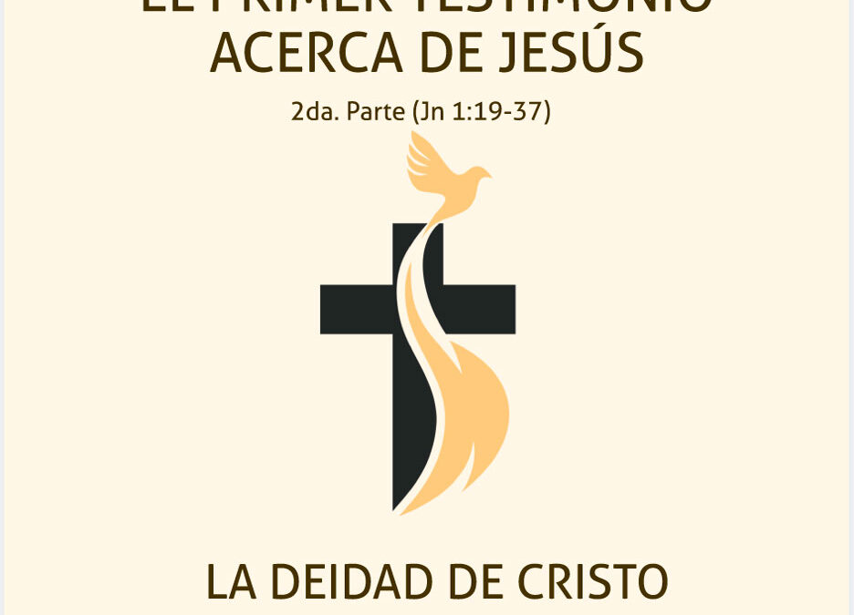 El primer testimonio acerca de Jesús – La Deidad de Jesús
