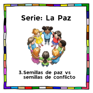 Lección 3: Semillas de paz v/s semillas de conflicto