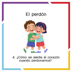 LECCIÓN 4: ¿Cómo se siente el corazón cuando perdonamos?